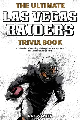 Das ultimative Las Vegas Raiders-Quizbuch: Eine Sammlung verblüffender Quizfragen und lustiger Fakten für eingefleischte Raiders-Fans! - The Ultimate Las Vegas Raiders Trivia Book: A Collection of Amazing Trivia Quizzes and Fun Facts for Die-Hard Raiders Fans!