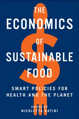 Die Ökonomie der nachhaltigen Ernährung: Kluge Politik für Gesundheit und Umwelt - The Economics of Sustainable Food: Smart Policies for Health and the Planet