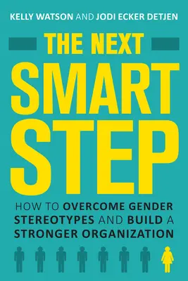 Der nächste kluge Schritt: Wie man Geschlechterstereotypen überwindet und eine stärkere Organisation aufbaut - The Next Smart Step: How to Overcome Gender Stereotypes and Build a Stronger Organization