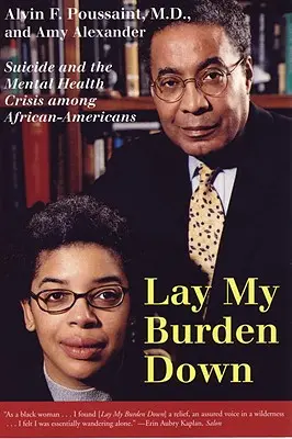 Lay My Burden Down: Selbstmord und die Krise der psychischen Gesundheit unter Afroamerikanern - Lay My Burden Down: Suicide and the Mental Health Crisis Among African-Americans