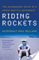 Raketen reiten: Die unerhörten Geschichten eines Space-Shuttle-Astronauten - Riding Rockets: The Outrageous Tales of a Space Shuttle Astronaut