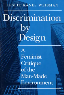 Diskriminierung durch Design: Eine feministische Kritik an der vom Menschen geschaffenen Umwelt - Discrimination by Design: A Feminist Critique of the Man-Made Environment