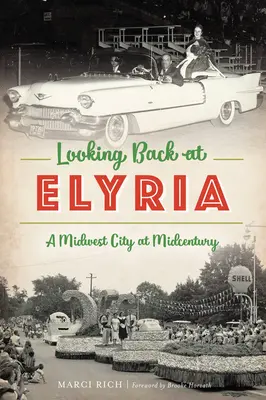 Ein Blick zurück auf Elyria: Eine Stadt im Mittleren Westen um die Jahrhundertmitte - Looking Back at Elyria: A Midwest City at Midcentury