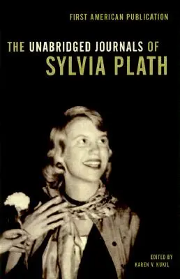 Die ungekürzten Tagebücher von Sylvia Plath - The Unabridged Journals of Sylvia Plath