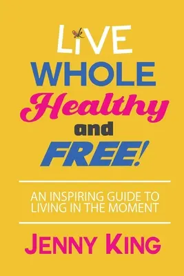 Ganzheitlich, gesund und frei leben! - Live Whole, Healthy, and Free!