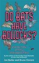 Haben Fledermäuse Schwänze? - und 101 weitere völlig dumme Fragen - Do Bats Have Bollocks? - and 101 more utterly stupid questions