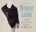 Weave Leno: Ausführliche Anleitungen für alle Niveaus, mit 7 Projekten - Weave Leno: In-Depth Instructions for All Levels, with 7 Projects
