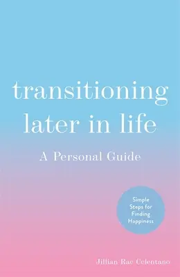 Der Übergang im späteren Leben: Ein persönlicher Leitfaden - Transitioning Later in Life: A Personal Guide