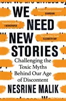 Wir brauchen neue Geschichten - Hinterfragen der giftigen Mythen hinter unserem Zeitalter der Unzufriedenheit - We Need New Stories - Challenging the Toxic Myths Behind Our Age of Discontent