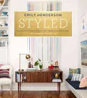 Gestylt: Geheimnisse für die Einrichtung von Räumen, von Tischplatten bis zu Bücherregalen - Styled: Secrets for Arranging Rooms, from Tabletops to Bookshelves