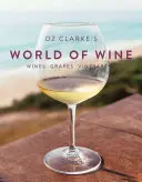 Oz Clarkes Welt des Weins - Weine, Trauben, Weinberge - Oz Clarke's World of Wine - Wines Grapes Vineyards