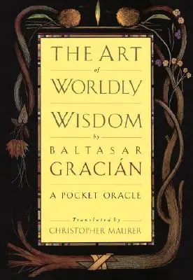 Die Kunst der Weltweisheit: Ein Taschenorakel - The Art of Worldly Wisdom: A Pocket Oracle