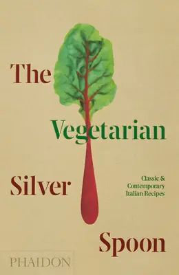 Der vegetarische Silberlöffel: Klassische und zeitgenössische italienische Rezepte - The Vegetarian Silver Spoon: Classic and Contemporary Italian Recipes