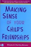 Den Freundschaften Ihres Kindes auf den Grund gehen - Making Sense of Your Child's Friendships