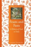 Feste und Fasten: Eine Geschichte des Essens in Indien - Feasts and Fasts: A History of Food in India