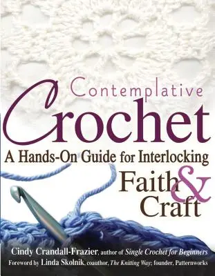 Kontemplatives Häkeln: Ein praktischer Leitfaden für die Verbindung von Glaube und Kunsthandwerk - Contemplative Crochet: A Hands-On Guide for Interlocking Faith & Craft