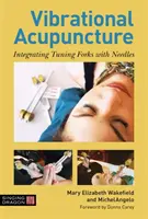 Schwingungsakupunktur: Die Integration von Stimmgabeln und Nadeln - Vibrational Acupuncture: Integrating Tuning Forks with Needles