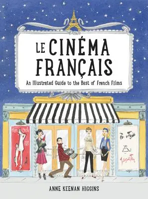 Das französische Kino: Ein illustrierter Führer zu den besten französischen Filmen - Le Cinema Francais: An Illustrated Guide to the Best of French Films