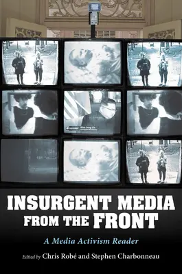 Aufständische Medien von der Front: Ein Lesebuch zum Medienaktivismus - Insurgent Media from the Front: A Media Activism Reader