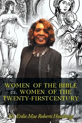 Frauen der Bibel vs. Frauen des einundzwanzigsten Jahrhunderts - Women of the Bible vs. Women of the Twenty-First Century