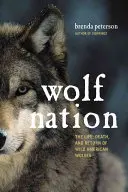 Wolf Nation: Das Leben, der Tod und die Rückkehr der wilden amerikanischen Wölfe - Wolf Nation: The Life, Death, and Return of Wild American Wolves