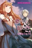 Spice and Wolf, Bd. 20 (Light Novel): Frühlingstagebuch III - Spice and Wolf, Vol. 20 (Light Novel): Spring Log III