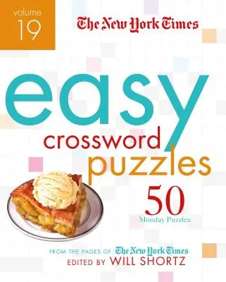 The New York Times Easy Crossword Puzzles Band 19: 50 Montagsrätsel von den Seiten der New York Times - The New York Times Easy Crossword Puzzles Volume 19: 50 Monday Puzzles from the Pages of the New York Times