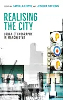 Die Verwirklichung der Stadt: Städtische Ethnographie in Manchester - Realising the City: Urban Ethnography in Manchester