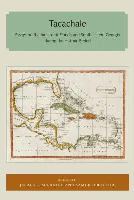 Tacachale: Aufsätze über die Indianer Floridas und des südöstlichen Georgiens während der historischen Periode - Tacachale: Essays on the Indians of Florida and Southeastern Georgia During the Historic Period