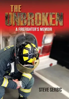 Die Ungebrochenen: Die Memoiren eines Feuerwehrmannes - The Unbroken: A Firefighter's Memoir