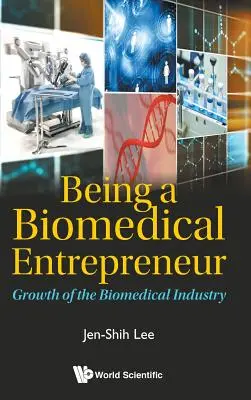 Biomedizinischer Unternehmer sein - Wachstum der biomedizinischen Industrie - Being a Biomedical Entrepreneur - Growth of the Biomedical Industry