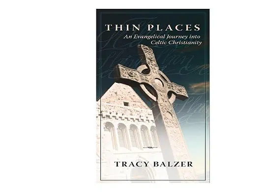 Thin Places: Eine evangelikale Reise ins keltische Christentum - Thin Places: An Evangelical Journey Into Celtic Christianity