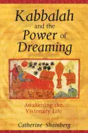 Kabbala und die Macht des Träumens: Die Erweckung des visionären Lebens - Kabbalah and the Power of Dreaming: Awakening the Visionary Life