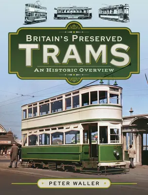 Großbritanniens erhaltene Straßenbahnen: Ein historischer Überblick - Britain's Preserved Trams: An Historic Overview