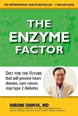 Enzym-Faktor: Die Ernährung der Zukunft, die Herzkrankheiten vorbeugt, Krebs heilt und Typ-2-Diabetes stoppt - Enzyme Factor: Diet for the Future That Will Prevent Heart Disease, Cure Cancer, Stop Type 2 Diabetes