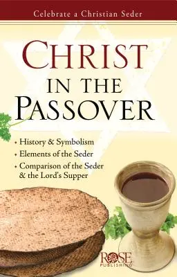 Christus im Passahfest: Feiern Sie einen christlichen Seder - Christ in the Passover: Celebrate a Christian Seder