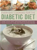 Alltagsküche für die Diabetikerdiät: Expertenratschläge zum Umgang mit Diabetes, mit einem umfassenden Leitfaden für eine gesunde Lebensweise und über 80 leckeren Rezepten - Everyday Cooking for the Diabetic Diet: Expert Advice about Managing Diabetes, with a Full Guide to Healthy Living and Over 80 Delicious Recipes