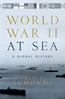 Der Zweite Weltkrieg auf See: Eine globale Geschichte - World War II at Sea: A Global History