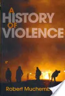 Eine Geschichte der Gewalt: Vom Ende des Mittelalters bis zur Gegenwart - A History of Violence: From the End of the Middle Ages to the Present