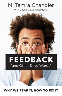 Feedback (und andere Schimpfwörter): Warum wir es fürchten und wie wir es ändern können - Feedback (and Other Dirty Words): Why We Fear It, How to Fix It