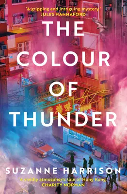 Die Farbe des Donners: Verschlungene Pfade und eine Jagd nach der Wahrheit in Hongkong - The Colour of Thunder: Intertwining Paths and a Hunt for Truth in Hong Kong