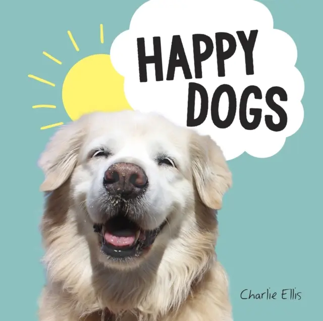 Happy Dogs - Fotos der glücklichsten Welpen und Doggos der Welt - Happy Dogs - Photos of the Happiest Pups and Doggos in the World