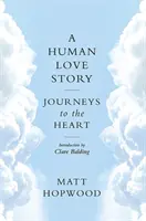 Eine menschliche Liebesgeschichte: Reisen zum Herzen - A Human Love Story: Journeys to the Heart