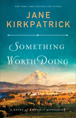 Etwas, das es wert ist, getan zu werden: Der Roman einer frühen Suffragette - Something Worth Doing: A Novel of an Early Suffragist