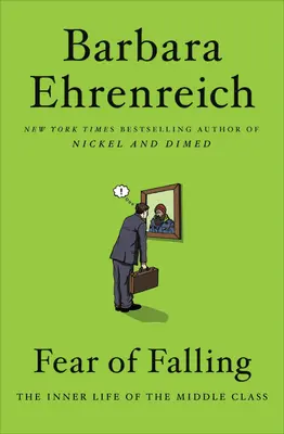 Die Angst vor dem Fallen: Das Innenleben der Mittelschicht - Fear of Falling: The Inner Life of the Middle Class