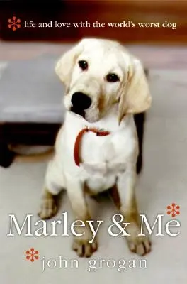 Marley & ich: Leben und Liebe mit dem schlechtesten Hund der Welt - Marley & Me: Life and Love with the World's Worst Dog