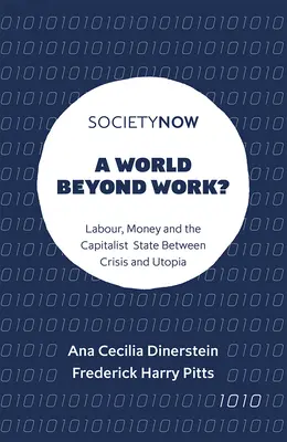 Eine Welt jenseits der Arbeit? Arbeit, Geld und der kapitalistische Staat zwischen Krise und Utopie - A World Beyond Work?: Labour, Money and the Capitalist State Between Crisis and Utopia