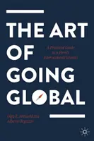 The Art of Going Global: Ein praktischer Leitfaden für das internationale Wachstum eines Unternehmens - The Art of Going Global: A Practical Guide to a Firm's International Growth