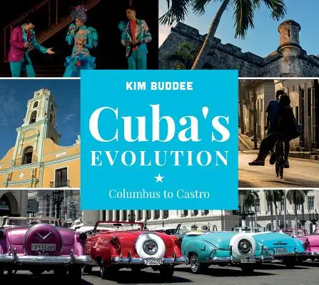 Kubas Entwicklung: Kolumbus bis Castro - Cuba's Evolution: Columbus to Castro