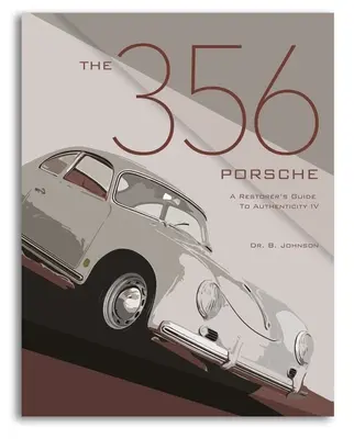 Der 356er Porsche: Ein Leitfaden für Restauratoren zur Authentizität IV - The 356 Porsche: A Restorer's Guide to Authenticity IV